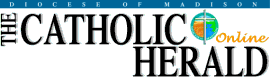 The Catholic Herald: Official Newspaper of the Diocese of Madison